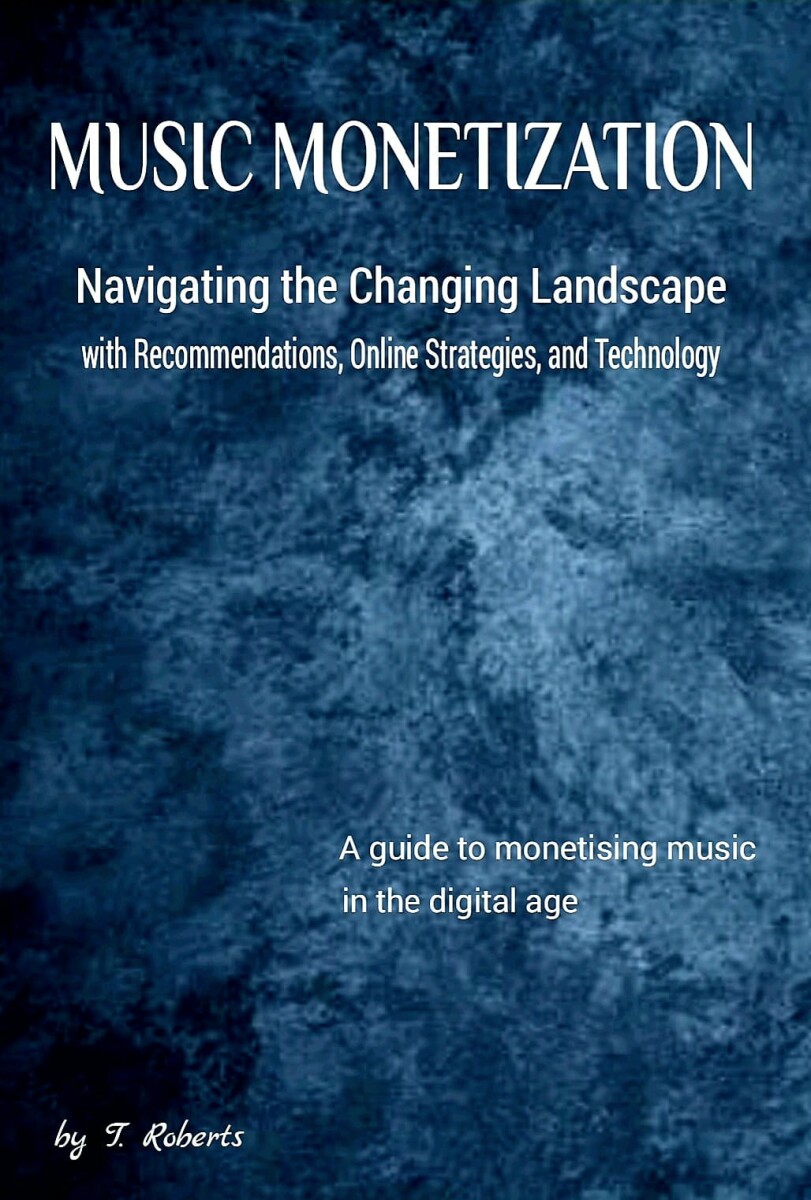 Music Monetization: Navigating the Changing Landscape with Recommendations, Online Strategies, and Technology