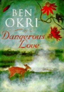 dangerous love ben okri book cover