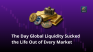 The Day Global Liquidity Sucked the Life Out of Every Market