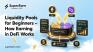 Liquidity Pools for Beginners — How Earning in DeFi Works