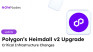 Polygon’s Heimdall v2 Upgrade: Critical Infrastructure Changes and Implications for Node Operators