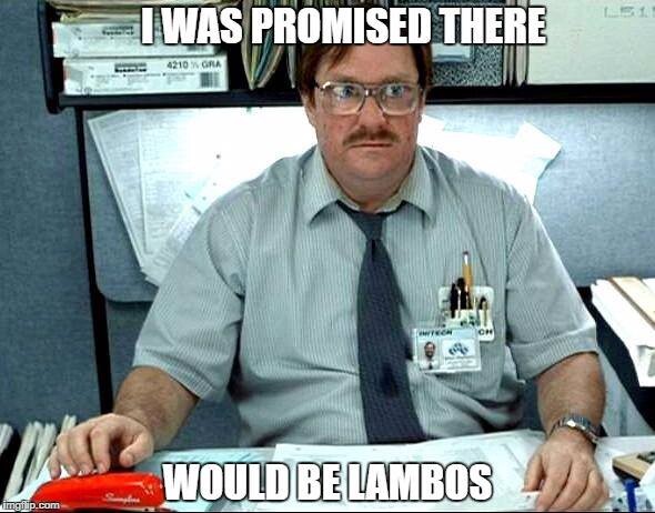 There are actually lambos I shit you not.