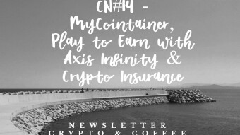 CN#14 - MyCointainer, Play to Earn with Axis Infinity & Crypto Insurance