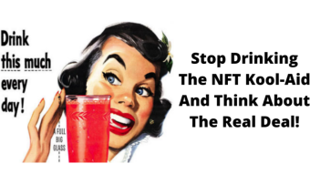Stop drinking the NFT Kool-Aid and think about the real deal