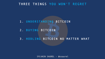 Three Things You’ll Never Regret With Bitcoin. Never, 100% Guaranteed.