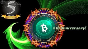 Bitcoin Cash: 5th Anniversary - Better Than Ever!