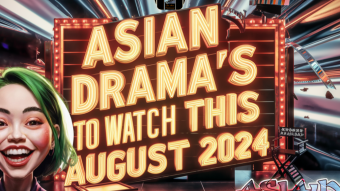 Best Asian Drama's To Watch This August 2024