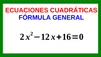 Ecuaciones Cuadráticas Método de Fórmula General Ejemplo 01