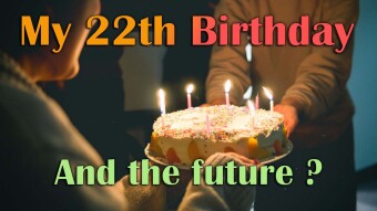 Today is my 22th Birthday ! What's new ?