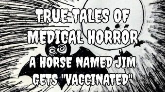True Tales of Medical Horror: A Horse Named Jim Gets "Vaccinated"