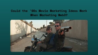 Could the '90s Movie Marketing Ideas Work When Marketing Web3?