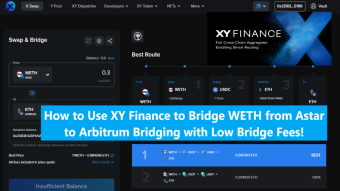 How to Use XY Finance to Bridge WETH from Astar to Arbitrum Chains with Lowest Swap Fees