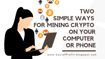 Two simple ways for mining crypto on your computer or phone