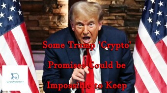 Some Trump 'Crypto' Promises Could be Impossible to Keep