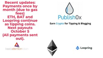 Publish0x recent Updates: Monthly payments, ETH, BAT and Loopring continue as a tipping coin.