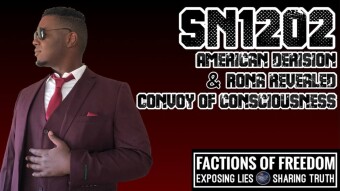 SN1202: American Derision, Rona Revealed & Convoy Of Consciousness | Factions Of Freedom