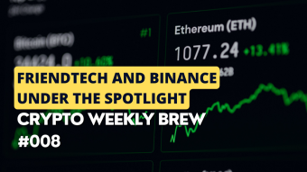 FriendTech and Binance Under the Spotlight | Crypto Weekly Brew #008