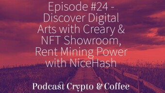 Episode #24 - Discover Digital Arts with Creary & NFT Showroom, Rent Mining Power with NiceHash