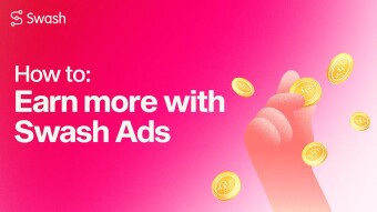How to: Earn more with Swash Ads