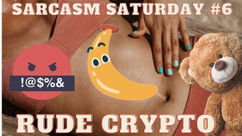 Sarcasm Saturday  6 - Rude Crypto for Blockchain OGs