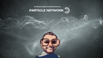 The Binance Labs Investment Observer - Particle Network