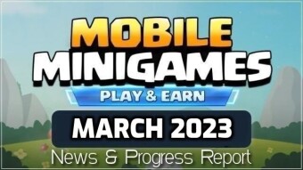 Mobile MiniGames: Play & Earn | News & Progress Report March 2023