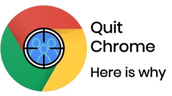 Be Brave and Quit Chrome! Here is why👇