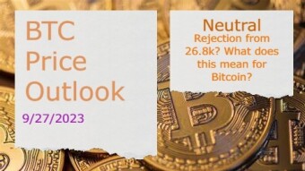 BTC Price Outlook(9/27/2023) - Rejection from 26.8k? What does this mean for Bitcoin?