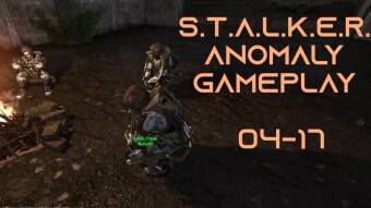 S.T.A.L.K.E.R. Anomaly Gameplay 04-17