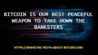 Bitcoin Is Our Best Peaceful Weapon to Take Down the Banksters.
