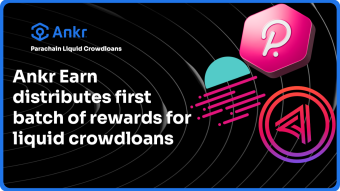 Ankr Earn distributes first batch of rewards for liquid crowdloans