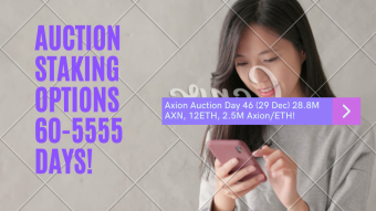 Axion Token Auction Day 46 (29 Dec) Results: 28.8M AXN, 12ETH, 2.5M Axion/ETH! Plus New Auction Staking Options 60-5555 Days!