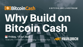 Why Build on Bitcoin Cash: A Bitcoin ABC Livestream FRI 17 Jul 15:00 UTC