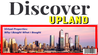 Discover Upland – Virtual Properties: Why I Bought What I Bought #UplandPublish0x