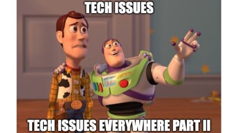 Tech issues. Tech issues everywhere PART II