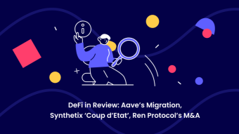 DeFi in Review: Aave’s Migration, Synthetix ‘Coup d’Etat’, Ren Protocol’s M&A