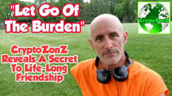 "Let Go Of The Burden" -CryptoZonZ Reveals A Secret To Life-Long Friendship