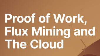 Proof of Work, Flux Mining and The Cloud