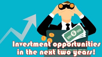 Investment opportunities in the next two years! Come and see!