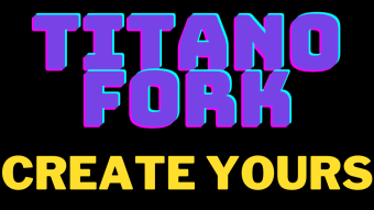 HOW TO CREATE YOUR OWN TITANO FORK FOR NON-TECHS