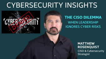 The CISO Dilemma - When Leadership Ignores Risks