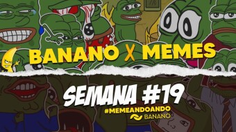 BANANO x Meme, ¡Memes Todos los Días!: Semana #19