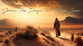 Jesus The Days We Have Seen