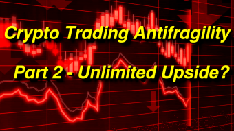 Crypto Trading Antifragility  — Part2 — Unlimited Upside?