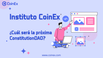 Instituto CoinEx｜¿Cuál será la siguiente ConstitutionDAO?
