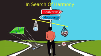 Metaverse + Realverse: In Search Of Harmony
