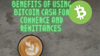 The Benefits of Using Bitcoin Cash for Business Transactions and Remittances