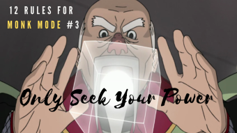 12 Rules of Monk Mode #3: Only Seek Your Power