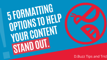 5 Formatting Options to Help your Content Stand Out.