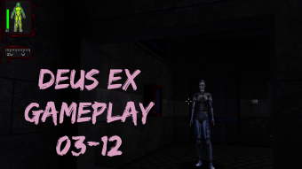 Deus Ex Gameplay 03-12